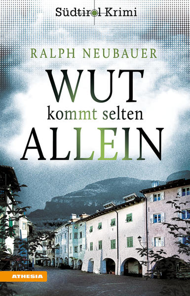 Wut kommt selten allein Südtirolkrimi Band 7 | Ralph Neubauer