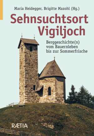 Sehnsuchtsort Vigiljoch | Gerhard Siegl, Simon Peter Terzer