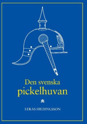 Den svenska pickelhuvan | Lukas Hildingsson