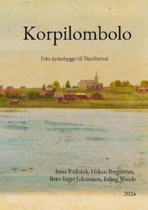 Korpilombolo | Irma Ridbäck, Håkan Bergström, Britt-Inger Johansson, Erling Wande