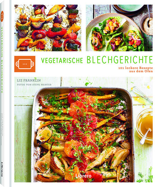 101 köstliche vegetarische und vegane Blechgerichte, perfekt für ein Essen mit Familie oder Freunden ohne Aufwand!