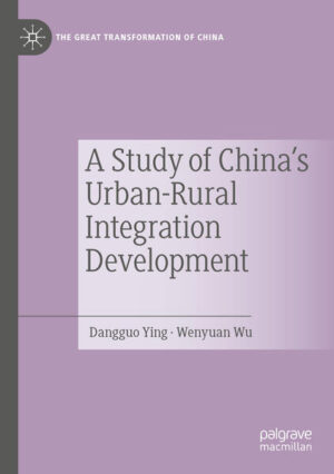 A Study of China's Urban-Rural Integration Development | Dangguo Ying, Wenyuan Wu
