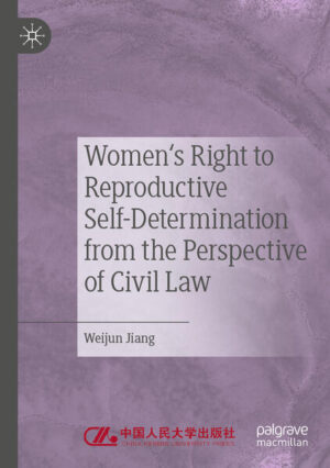 Women's Right to Reproductive Self-Determination from the Perspective of Civil Law | Weijun Jiang