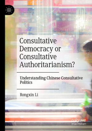 Consultative Democracy or Consultative Authoritarianism? | Rongxin Li