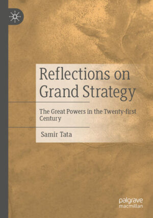 Reflections on Grand Strategy | Samir Tata