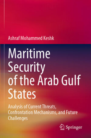 Maritime Security of the Arab Gulf States | Ashraf Mohammed Keshk