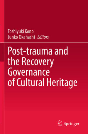 Post-trauma and the Recovery Governance of Cultural Heritage | Toshiyuki Kono, Junko Okahashi