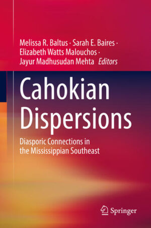 Cahokian Dispersions | Melissa R. Baltus, Sarah E. Baires, Elizabeth Watts Malouchos, Jayur Madhusudan Mehta