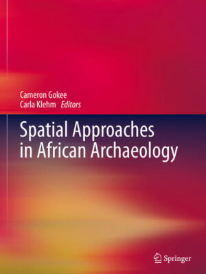 Spatial Approaches in African Archaeology | Cameron Gokee, Carla Klehm