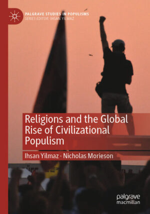 Religions and the Global Rise of Civilizational Populism | Ihsan Yilmaz, Nicholas Morieson
