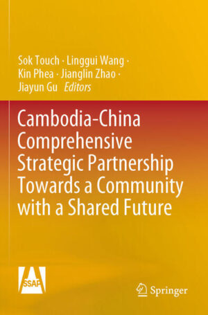 Cambodia-China Comprehensive Strategic Partnership Towards a Community with a Shared Future | Sok Touch, Linggui Wang, Kin Phea, Jianglin Zhao, Jiayun Gu