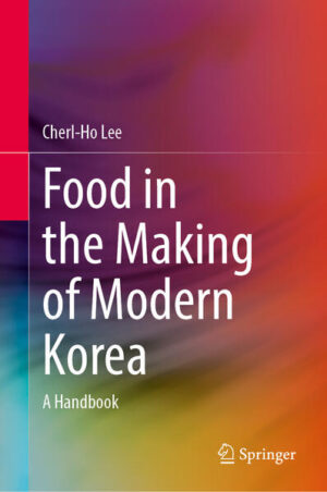 Food in the Making of Modern Korea | Cherl-Ho Lee