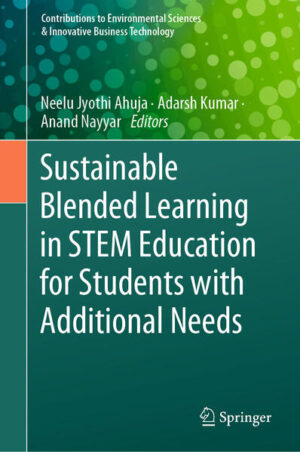 Sustainable Blended Learning in STEM Education for Students with Additional Needs | Neelu Jyothi Ahuja, Adarsh Kumar, Anand Nayyar