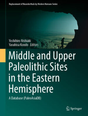 Middle and Upper Paleolithic Sites in the Eastern Hemisphere | Yoshihiro Nishiaki, Yasuhisa Kondo