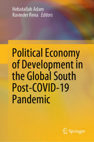 Political Economy of Development in the Global South Post-COVID-19 Pandemic | Hebatallah Adam, Ravinder Rena
