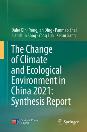The Change of Climate and Ecological Environment in China 2021: Synthesis Report | Dahe Qin, Yongjian Ding, Panmao Zhai, Lianchun Song, Yong Luo, Kejun Jiang