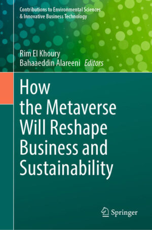 How the Metaverse Will Reshape Business and Sustainability | Rim El Khoury, Bahaaeddin Alareeni