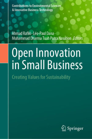 Open Innovation in Small Business | Ahmad Rafiki, Léo-Paul Dana, Muhammad Dharma Tuah Putra Nasution