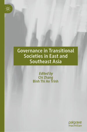 Governance in Transitional Societies in East and Southeast Asia | Chi Zhang, Binh Thi An Trinh