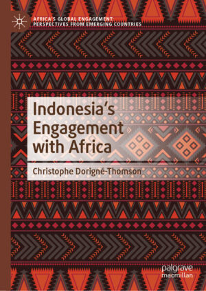 Indonesia’s Engagement with Africa | Christophe Dorigné-Thomson