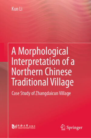 A Morphological Interpretation of a Northern Chinese Traditional Village | Kun Li