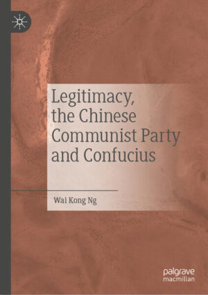 Legitimacy, the Chinese Communist Party and Confucius | Wai Kong Ng