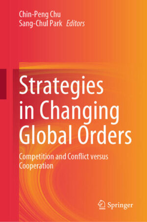 Strategies in Changing Global Orders | Chin-Peng Chu, Sang-Chul Park
