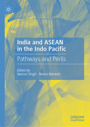 India and ASEAN in the Indo Pacific | Swaran Singh, Reena Marwah