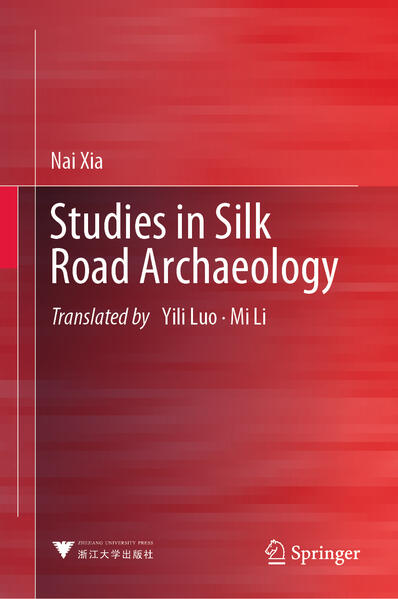 Studies in Silk Road Archaeology | Nai Xia