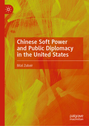 Chinese Soft Power and Public Diplomacy in the United States | Bilal Zubair