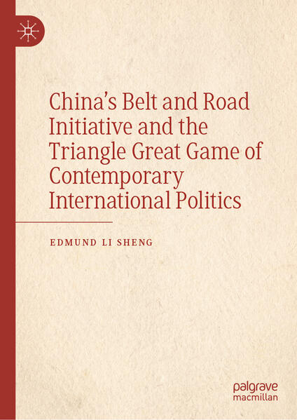 China’s Belt and Road Initiative and the Triangle Great Game of Contemporary International Politics | Edmund Li Sheng