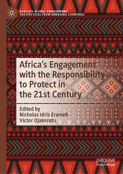 Africa's Engagement with the Responsibility to Protect in the 21st Century | Nicholas Idris Erameh, Victor Ojakorotu