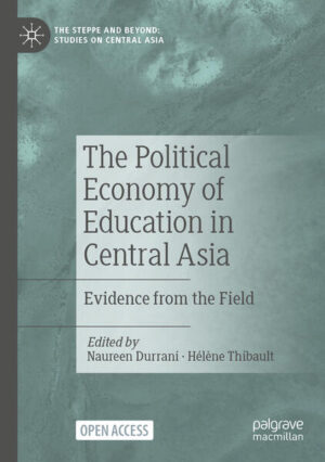 The Political Economy of Education in Central Asia | Naureen Durrani, Hélène Thibault