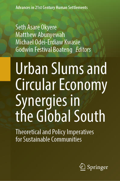 Urban Slums and Circular Economy Synergies in the Global South | Seth Asare Okyere, Matthew Abunyewah, Michael Odei-Erdiaw Kwasie, Godwin Festival Boateng