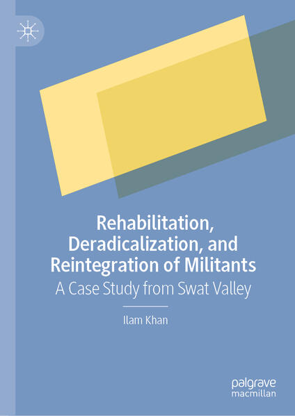 Rehabilitation, Deradicalization, and Reintegration of Militants | Ilam Khan
