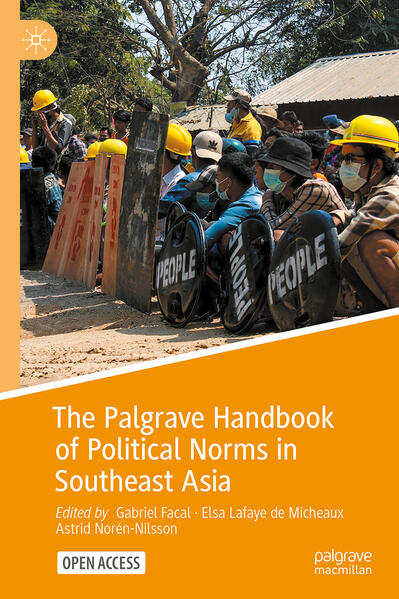 The Palgrave Handbook of Political Norms in Southeast Asia | Gabriel Facal, Elsa Lafaye de Micheaux, Astrid Norén-Nilsson