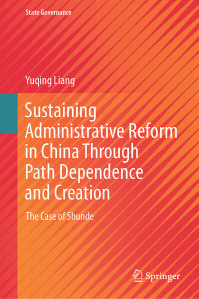 Sustaining Administrative Reform in China Through Path Dependence and Creation | Yuqing Liang