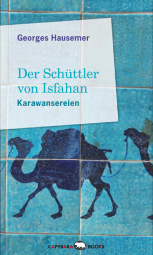 Von Wüstenschiffen und Binnenmeeren Seit Jahren ist Georges Hausemer in der Welt unterwegs, um von ihr zu erzählen. Von den Menschen, ihren Stimmungen und Gefühlen