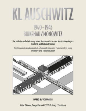 KL Auschwitz 1940-1945 - Birkenau / Monowitz | Peter Siebers