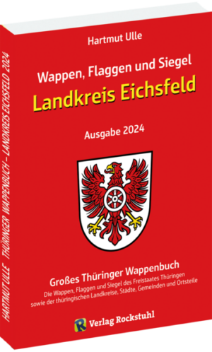 Wappen, Flaggen und Siegel LANDKREIS EICHSFELD - Ein Lexikon - Ausgabe 2024 | Hartmut Ulle