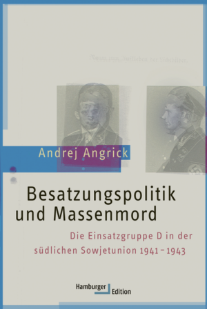 Besatzungspolitik und Massenmord | Andrej Angrick