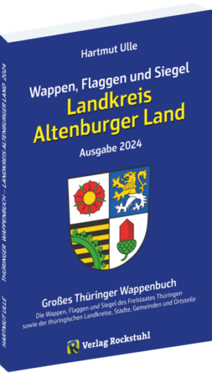 Wappen, Flaggen und Siegel LANDKREIS ALTENBURGER LAND - Ein Lexikon - Ausgabe 2024 | Hartmut Ulle