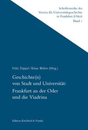 Geschichte(n) von Stadt und Universität: | Felix Töppel, Klaus Weber