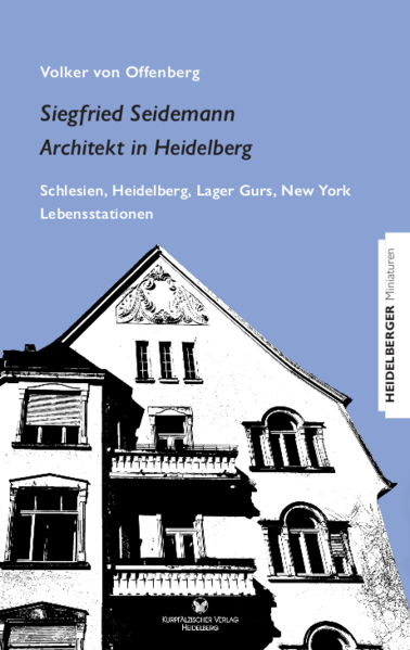 Siegfried Seidemann. Architekt in Heidelberg | Volker von Offenberg