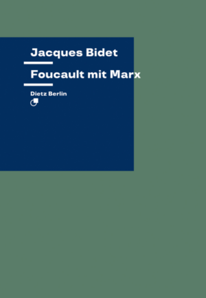 Foucault mit Marx | Jacques Bidet