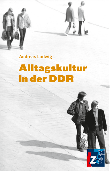 Alltagskultur in der DDR | Andreas Ludwig