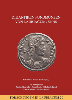 Die antiken Fundmünzen von Lauriacum / Enns | Michael Alram, Reinhardt Harreither