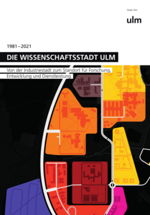 Die Wissenschaftsstadt Ulm - 1981-2021 |