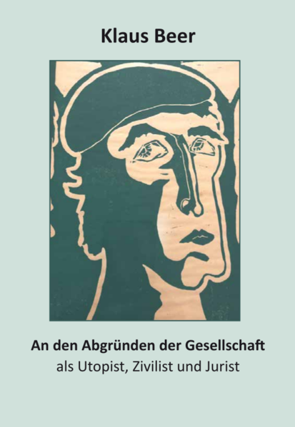 An den Abgründen der Gesellschaft als Utopist, Zivilist und Jurist | Klaus Beer