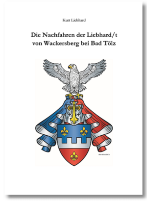 Die Nachfahren der Liebhard/t von Wackersberg | Kurt Liebhard